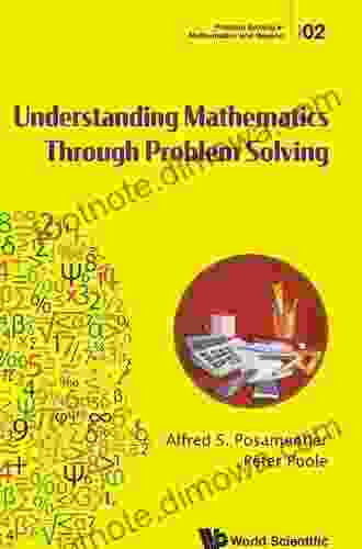 Understanding Mathematics Through Problem Solving (Problem Solving In Mathematics And Beyond 2)