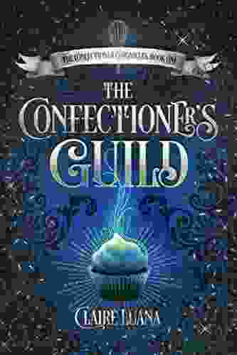 The Confectioner S Guild: A Young Adult Fantasy Mystery (The Confectioner Chronicles 1)