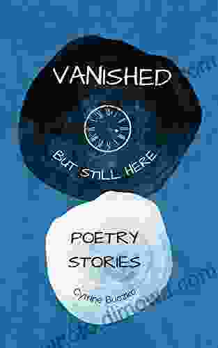 Vanished But Still Here: Poetry About The Disappeared And Found Poetry Stories