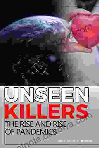 UNSEEN KILLERS : THE RISE AND RISE OF PANDEMICS