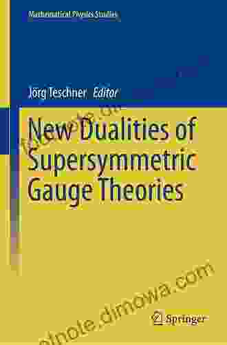 New Dualities Of Supersymmetric Gauge Theories (Mathematical Physics Studies)