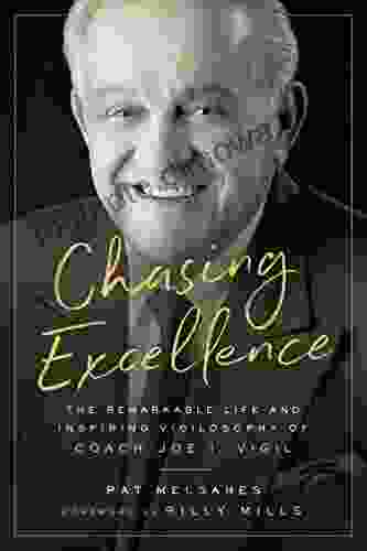 Chasing Excellence: The Remarkable Life and Inspiring Vigilosophy of Coach Joe I Vigil