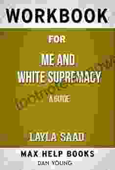 Workbook For Me And White Supremacy: A Guided Journal: The Official Companion To The New York Times Me And White Supremacy By Layla F Saad