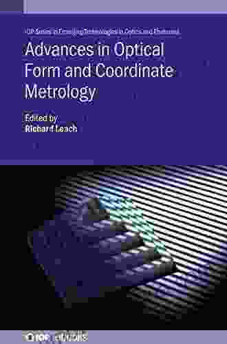 Advances In Optical Form And Coordinate Metrology (IOP In Emerging Technologies In Optics And Photonics)