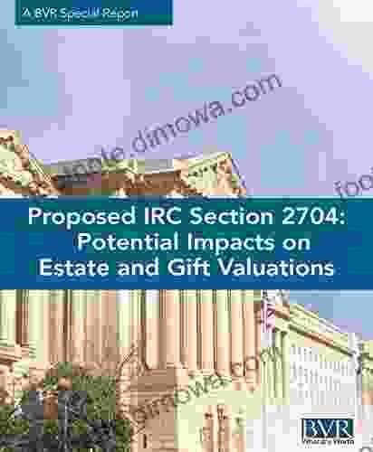 Proposed IRC Section 2704: Potential Impacts On Estate And Gift Valuations