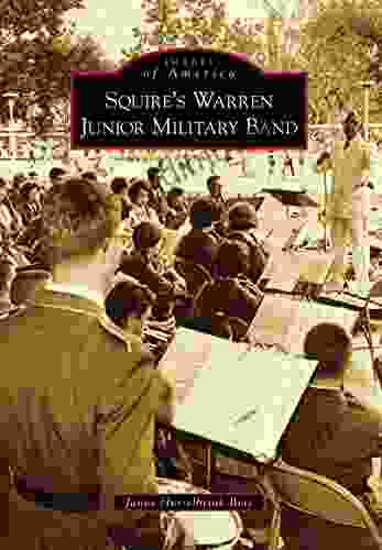 Squire S Warren Junior Military Band (Images Of America)