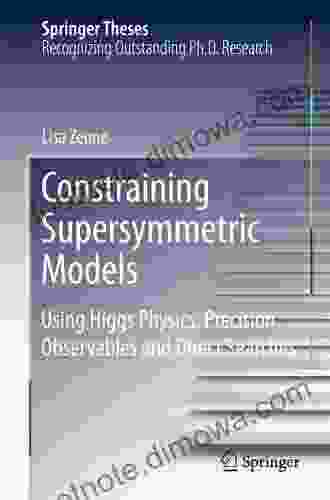 Constraining Supersymmetric Models: Using Higgs Physics Precision Observables And Direct Searches (Springer Theses)