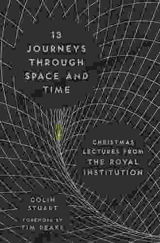 13 Journeys Through Space And Time: Christmas Lectures From The Royal Institution (The RI Lectures 1)