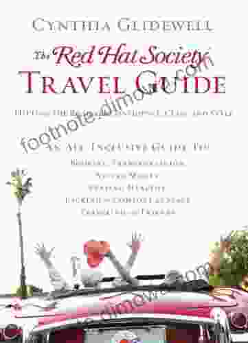 The Red Hat Society Travel Guide: Hitting The Road With Confidence Class And Style