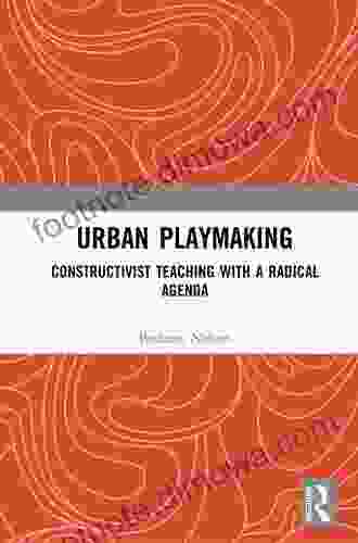 Urban Playmaking: Constructivist Teaching With A Radical Agenda