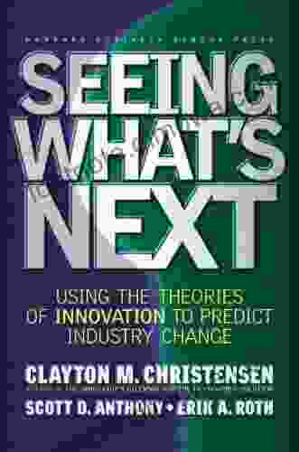 Seeing What S Next: Using The Theories Of Innovation To Predict Industry Change