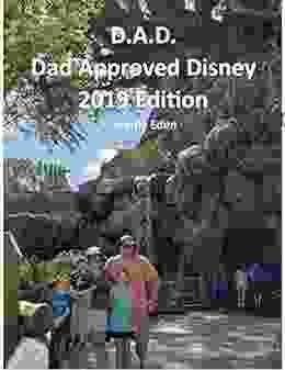 D A D Dad Approved Disney 2024 Edition: Vacation Planning And Advice For Those Who Don T Have The Time To Do Full Research On A Trip To Disney World