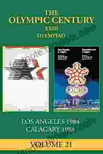 XXIII Olympiad: Los Angeles 1984 Calgary 1988 (The Olympic Century 21)